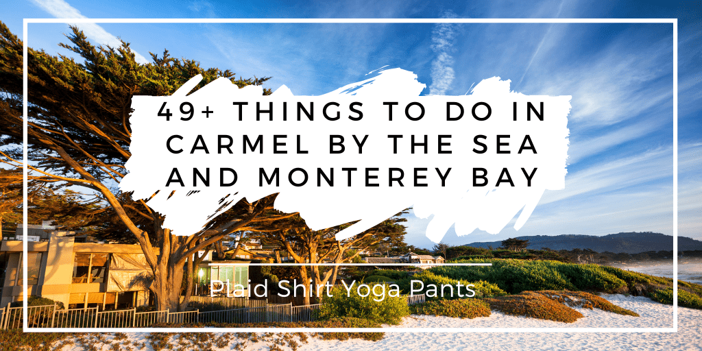 49+ things to do in carmel by the sea and monterey bay