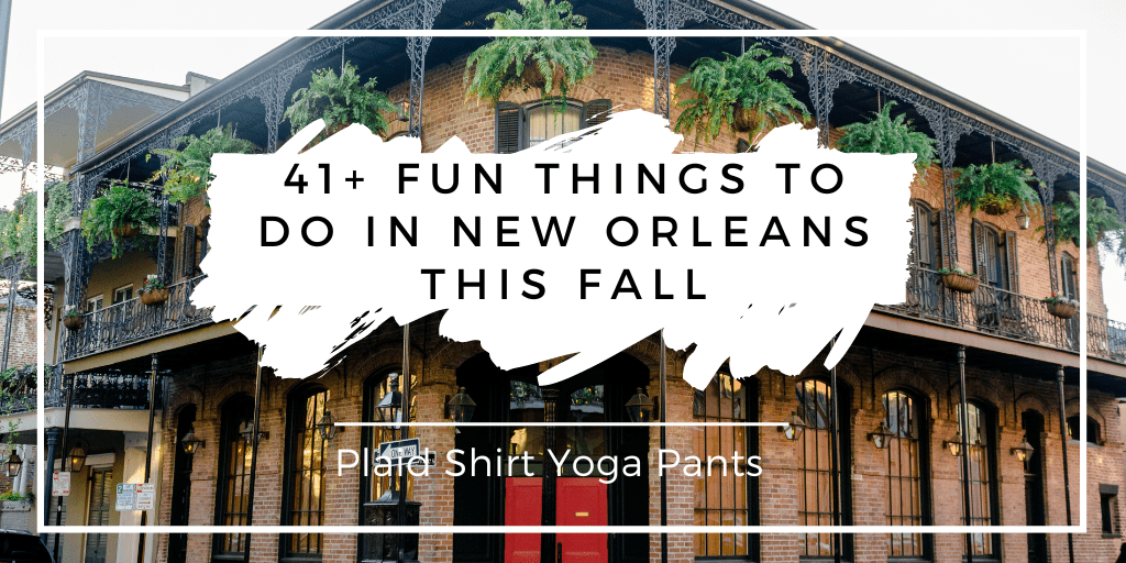 41+ New Orleans Fall Ideas Make the Most of the Season
