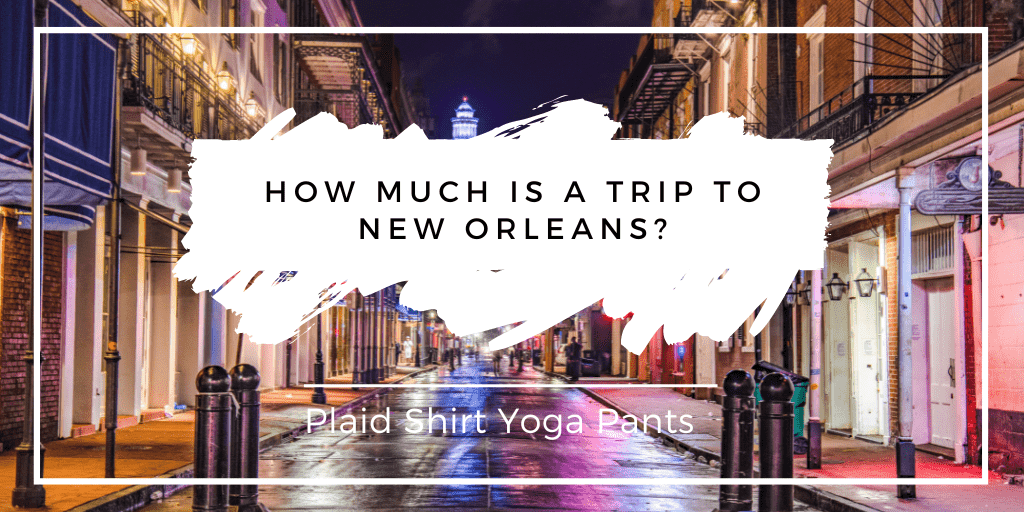How Much is a Trip to New Orleans
