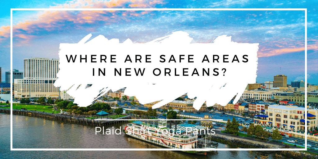 Where are Safe Areas in New Orleans