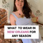 A pin that says what to wear in new orleans for any season