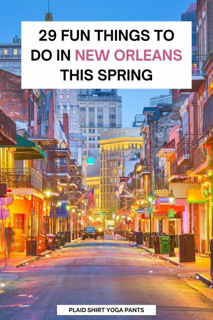 29 Fun Things to do in New Orleans this Spring